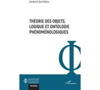 Théorie des objets, logique et ontologie phénoménologiques - Aimbéré Quintiliano - L'harmattan - broché - Essai