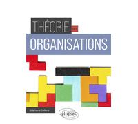 Théorie des organisations - Stéphane Callens - Ellipses - broché - Manuel