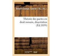 Théorie des pactes en droit romain, dissertation - Gabriel Benoit-Champy - Hachette Bnf - broché - Livre