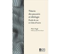Théorie des pouvoirs et idéologie: Etude de cas en Côte d'Ivoire
