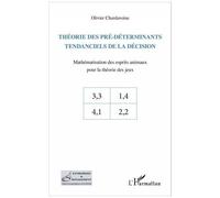 Théorie Des Pré-Déterminants Tendanciels De La Décision - Mathématisation Des Esprits Animaux Pour La Théorie Des Jeux