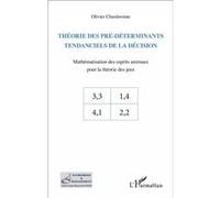 Théorie des pré-déterminants tendanciels de la décision Olivier Chardavoine (Auteur)