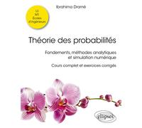Théorie des probabilités Fondements, méthodes analytiques et simulation numérique - Ibrahima Dramé - Ellipses - broché - Scolaire / Universitaire