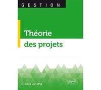 Théorie des projets C. Gilles Van Wijk (Auteur)
