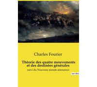 Théorie des quatre mouvements et des destinées générales Suivi du Nouveau monde amoureux - Charles Fourier - Culturea - broché - Roman