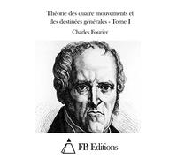 Théorie des quatre mouvements et des destinées générales - Tome I