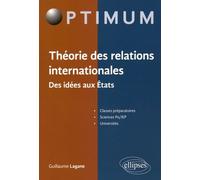 Théorie Des Relations Internationales - Des Idées Aux Etats