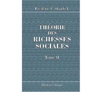 Théorie des richesses sociales: Suivie d'une bibliographie de l'économie politique. Tome 2