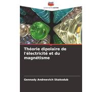 Théorie dipolaire de l'électricité et du magnétisme