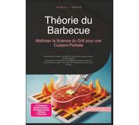 Théorie du Barbecue: Maîtriser la Science du Grill pour une Cuisson Parfaite