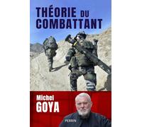 Théorie du combattant - Michel Goya - Perrin - broché - Essai