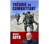 Théorie du combattant Michel Goya (Auteur)