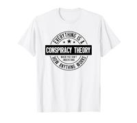 Théorie du Complot de Tout Quand Je ne comprends Rien T-Shirt