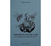 Théorie du feu de camp Une métaphysique de la hiérarchie sociale - Ghislain Casas - La Tempete Editions - broché - Essai