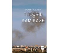 Théorie du kamikaze - Laurent de Sutter - Puf - broché - Essai