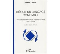 Théorie Du Langage Comptable - Ou Comprendre L'art De La Manipulation Des Comptes