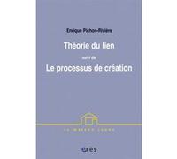 Théorie du lien suivi de Le processus de création Enrique Pichon-Riviere (Auteur)