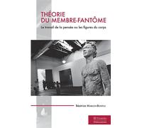 Théorie du membre-fantôme Le travail de la pensée ou les figures du coprs - Béatrice Mabilon-Bonfils - Teraedre - broché - Etude