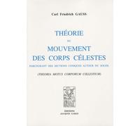 Théorie Du Mouvement Des Corps Célestes Parcourant Des Sections Coniques Autour Du Soleil - Theoria Motus Corporum Coelestium