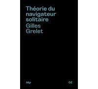 Théorie du navigateur solitaire - Gilles Grelet - Hkp - broché - Roman