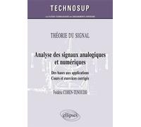 THÉORIE DU SIGNAL - Analyse des signaux analogiques et numériques - Des bases aux applications. Cours et exercices corrigés (Niveau B) - Frédéric Cohen-Tenoudji - Ellipses - broché - Scolaire / Univer