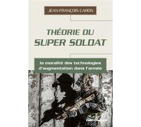 Théorie du super soldat La moralité des technologies d'augmentation dans l'armée - Jean-François Caron - Hermann - broché - Essai