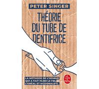 Théorie du tube de dentifrice - Peter Singer - Lgf - Poche - Essai
