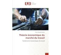 Théorie économique du marché du travail: Fondements économiques du travail
