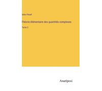Théorie Élémentaire Des Quantités Complexes