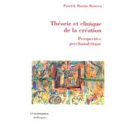 Théorie Et Clinique De La Création - Perspective Psychanalytique