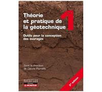 Théorie Et Pratique De La Géotechnique - Tome 1, Outils Pour La Conception Des Ouvrages