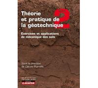Théorie et pratique de la géotechnique tome 2: Exercices et applications de mécanique des sols