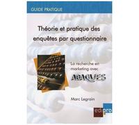 Théorie Et Pratique Des Enquêtes Par Questionnaire - La Recherche En Marketing Avec Abaques (1 Cd-Rom)