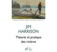 Théorie et pratique des rivières - Jim Harrison - Belles Lettres - broché - Poésie