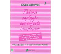 Méthodes et pédagogie EDITION DELRIEU DEBEAUVOIS C. - THEORIE EXPLIQUEE AUX ENFANTS VOL. 3 Formation musicale - solfège