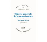 Moritz Schlick – Théorie générale de la connaissance – Gallimard – broché