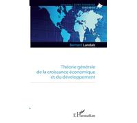 Théorie générale de la croissance économique et du développement - Bernard Landais - L'harmattan - broché - Etude
