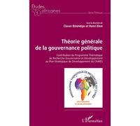 Théorie générale de la gouvernance politique Contribution du Programme Thématique de Recherche Gouvernance et Développement au Plan Stratégique de Développement du CAMES - Claver Boundja - L'harmattan