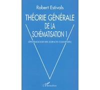 Theorie Generale De La Schematisation - Tome 1, Epistemologie Des Sciences Cognitives
