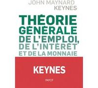 Théorie générale de l'emploi, de l'intérêt et de la monnaie John Maynard Keynes (Auteur), Hélène De largentaye (Préface), Jean De Largentaye (Traduction)