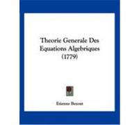 Theorie Generale Des Equations Algebriques (1779) Bezout, Etienne (Auteur)
