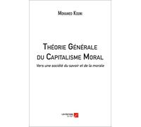 Théorie Générale Du Capitalisme Moral : Vers Une Société Du Savoir Et De La Morale