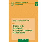 Theorie In Der Archäologie: Zur Jüngeren Diskussion In Deutschland