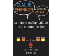 Théorie mathématique de la communication 2018 - CLAUDE SHANNON - Cassini Ed - broché - Etude