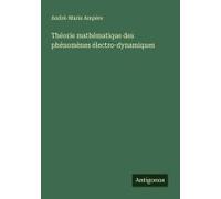 Théorie Mathématique Des Phénomènes Électro-Dynamiques