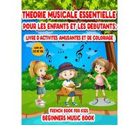 Théorie Musicale Essentielle pour les Enfants et les Débutants (Essential Music Theory for Kids and Beginners in French, Les fondamentaux de la ... french for kids e sol, Livre #1