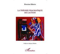 Théorie pragmatique de l'action - Ewerton Ribeiro - L'harmattan - broché - Essai