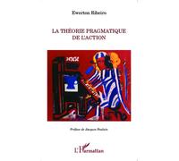Ewerton Ribeiro – Théorie pragmatique de l'action – Essai – Broché