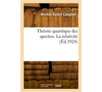 Théorie quantique des spectres. La relativité - Thomasina M. A. E. Campbell - Hachette Bnf - broché - Livre