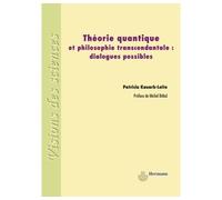 Théorie quantique et philosophie transcendantale Dialogues possibles - Patricia Kauark-Leite - Hermann - broché - Etude